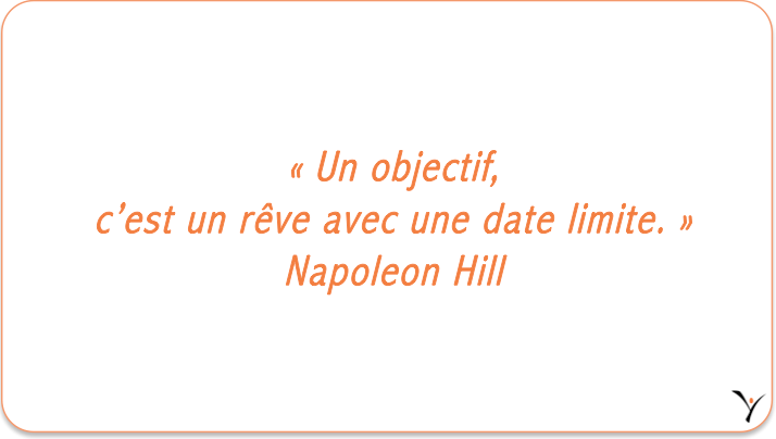 « Un objectif, c’est un rêve avec une date limite. » Napoleon Hill - inspYr Executive Coaching