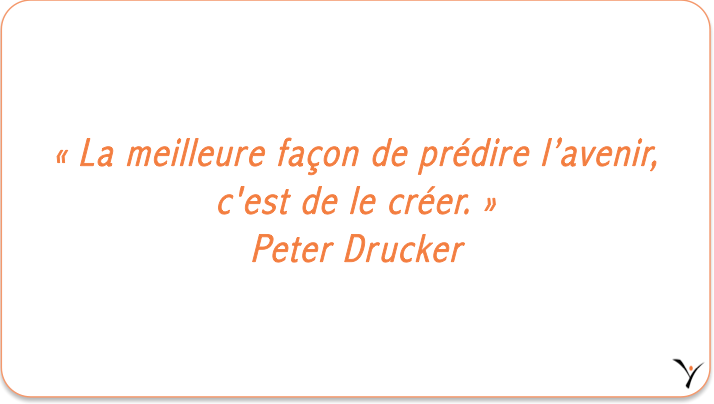 « La meilleure façon de prédire l’avenir, c'est de le créer. » Peter Drucker - inspYr Executive Coaching